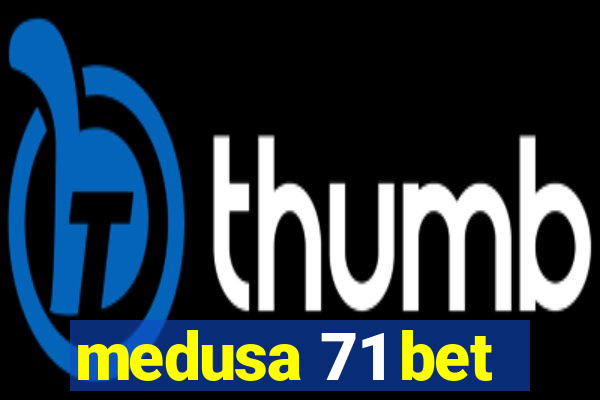 medusa 71 bet